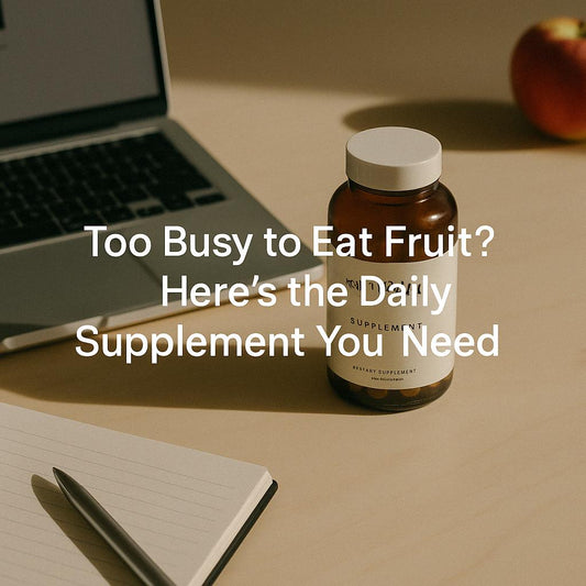 Too Busy to Eat Fruit? Here’s the Daily Supplement You Need